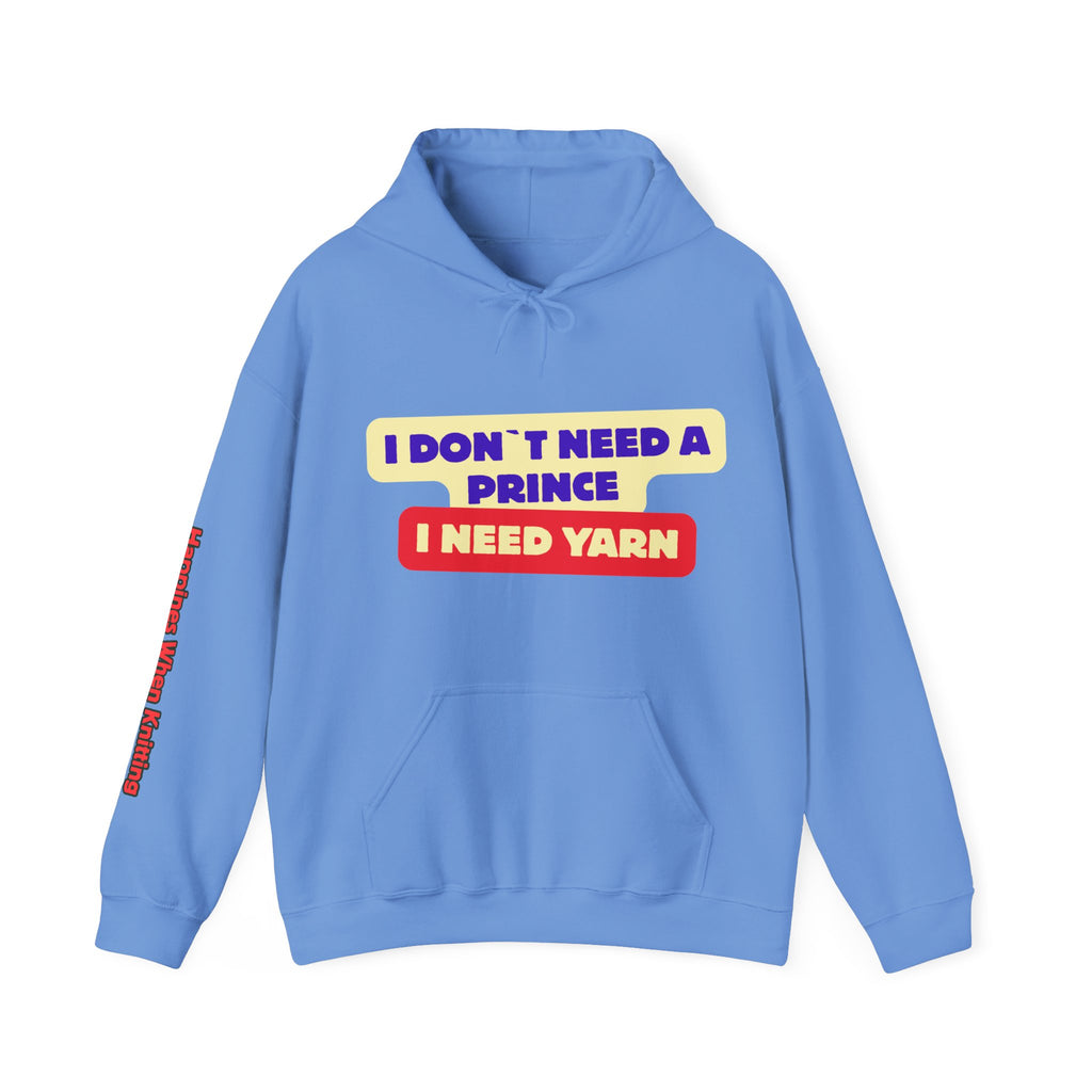 "I Don't Need a Prince, I Need Yarn" Hoodie