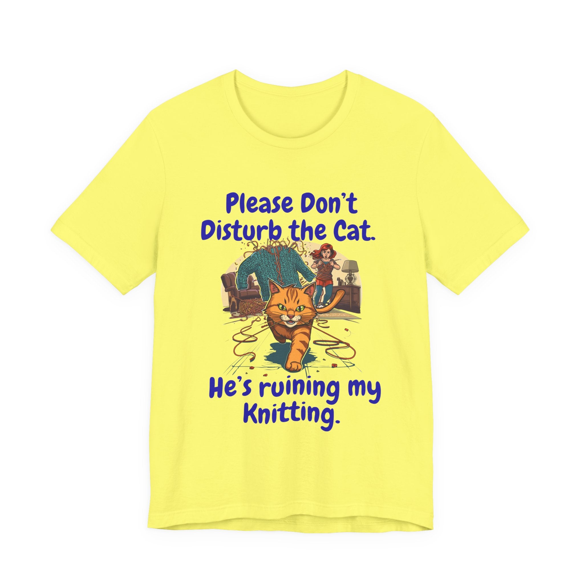 "Please Don't Disturb the Cat. He's Ruining My Knitting." Unisex Knitting Tee