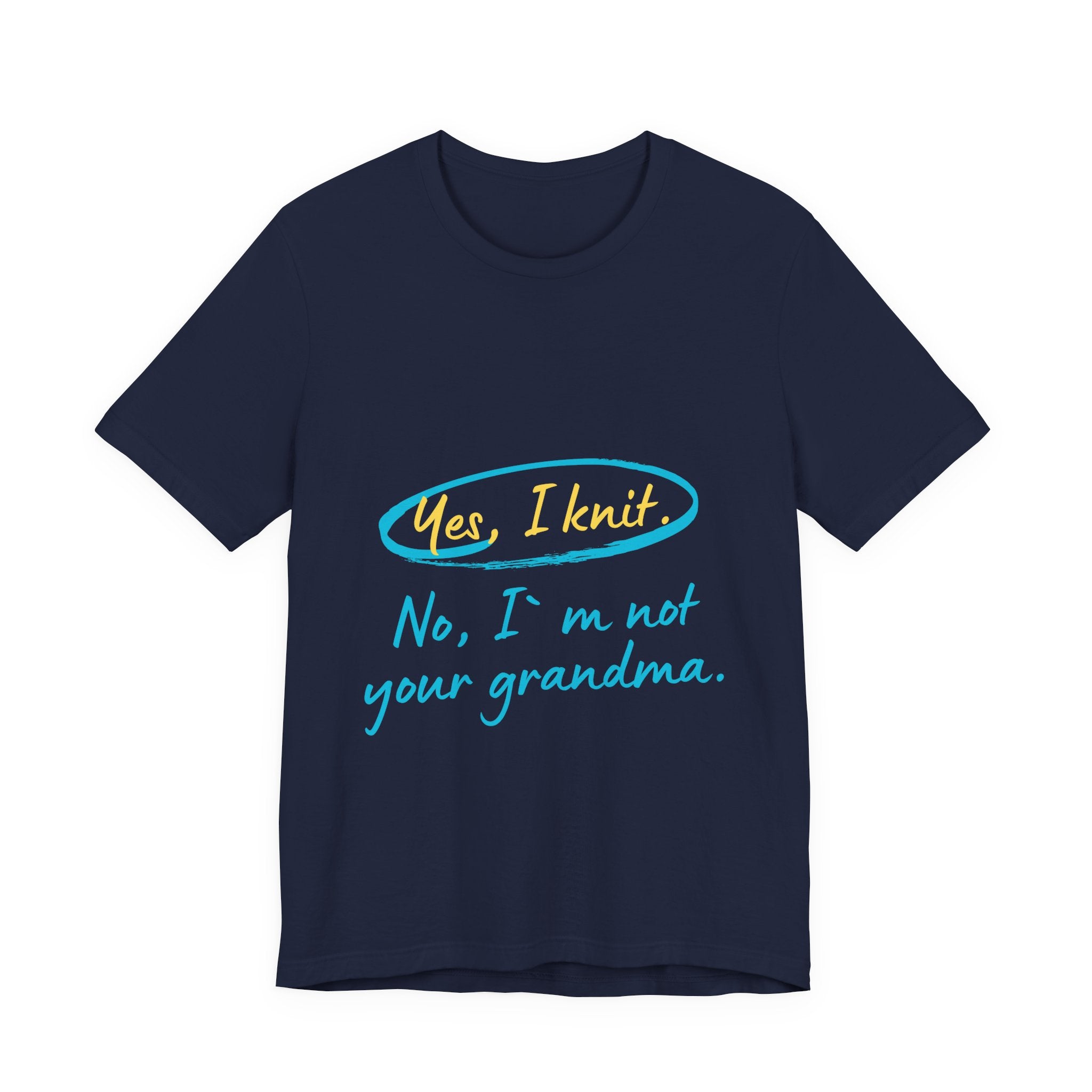 "Yes, I Knit. No, I'm Not Your Grandma." – Men's Funny Knitting T-Shirt