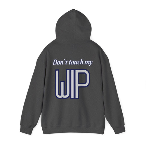 "Don't Touch My WIP" Unisex Hoodie
