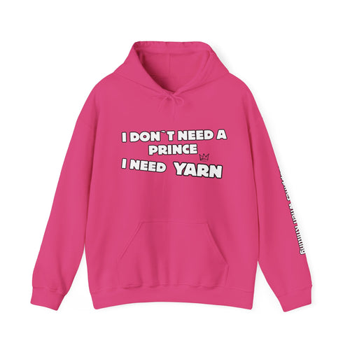 "I Don't Need a Prince, I Need Yarn" Hoodie