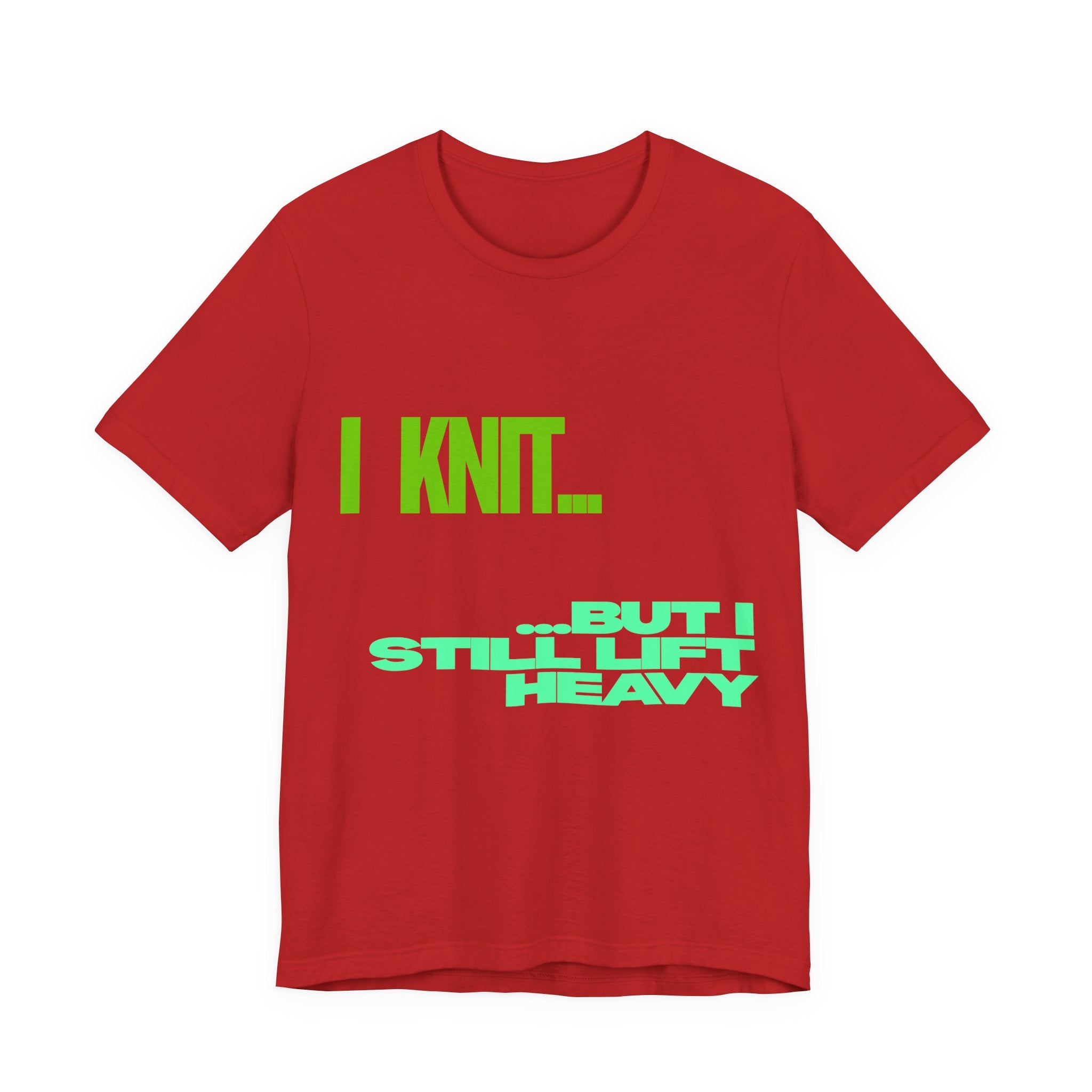 "I Knit. But I still lift heavy." – Men's Funny Knitting T-Shirt