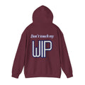 "Don't Touch My WIP" Unisex Hoodie