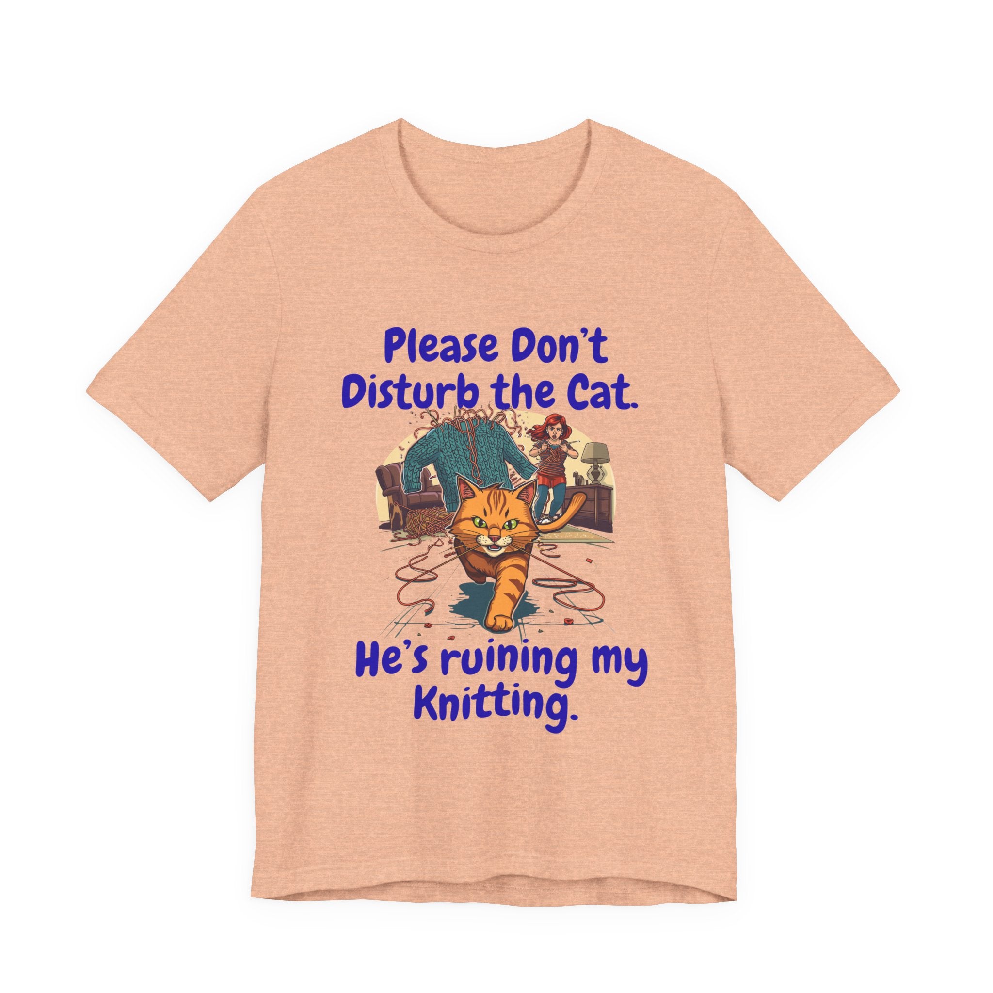 "Please Don't Disturb the Cat. He's Ruining My Knitting." Unisex Knitting Tee