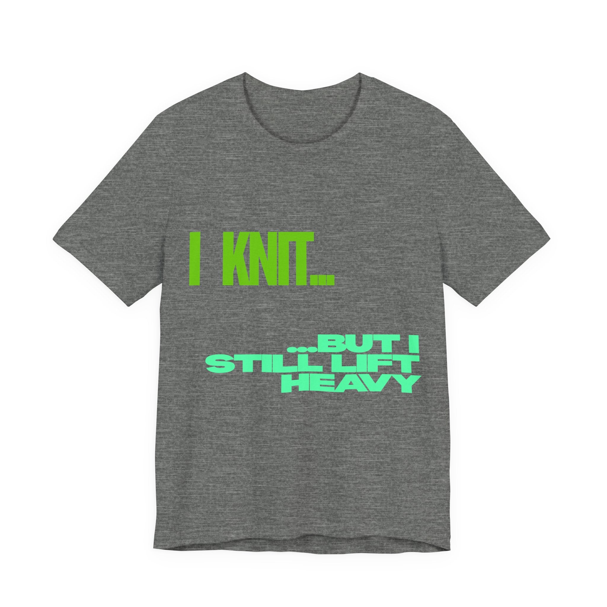 "I Knit. But I still lift heavy." – Men's Funny Knitting T-Shirt