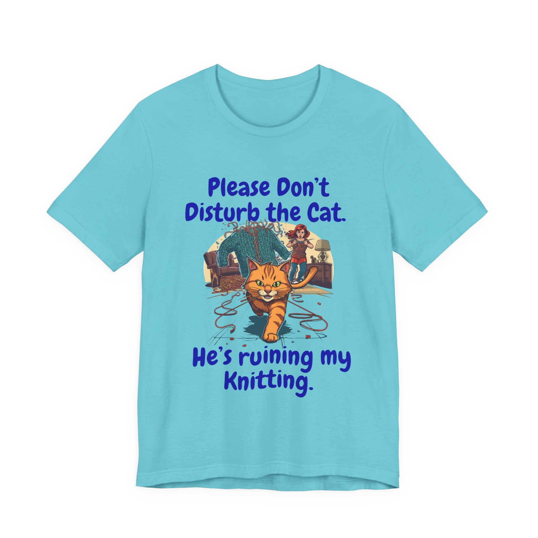 "Please Don't Disturb the Cat. He's Ruining My Knitting." Unisex Knitting Tee