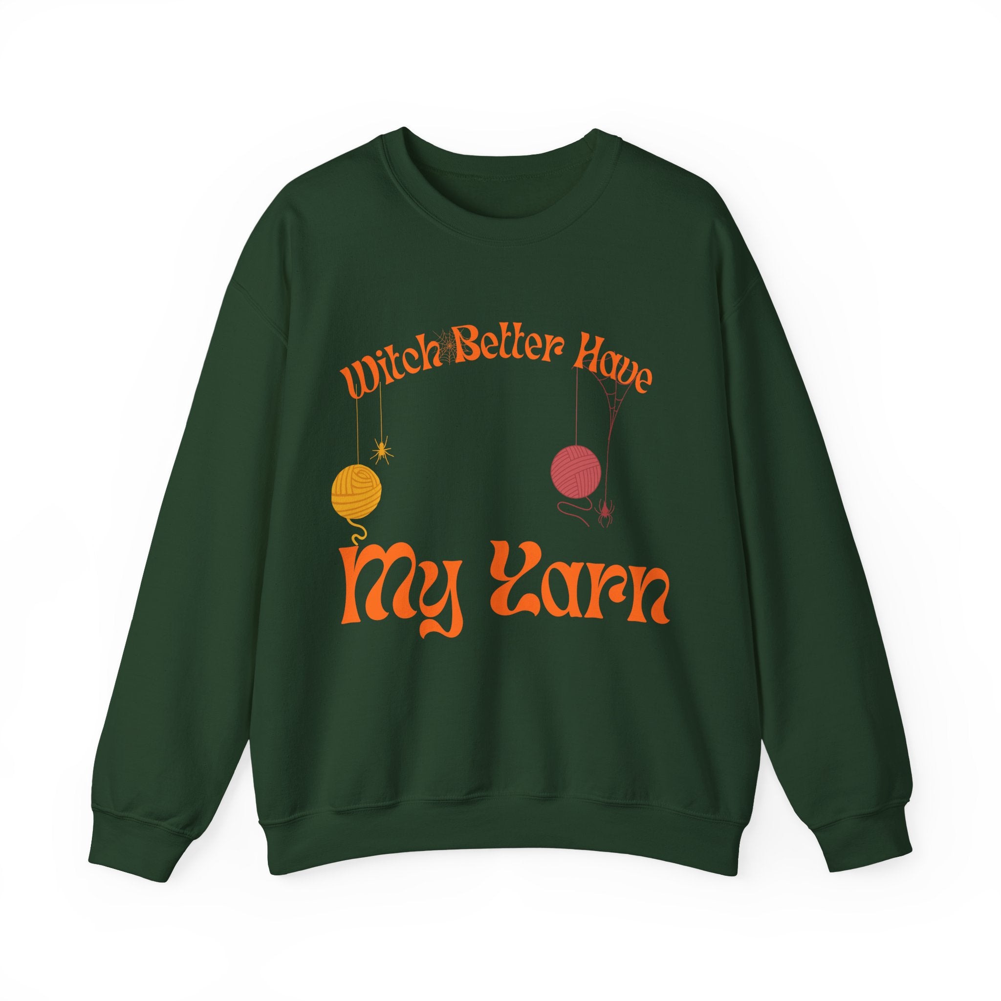 Witch Better Have My Yarn — Funny Knitting Sweatshirt