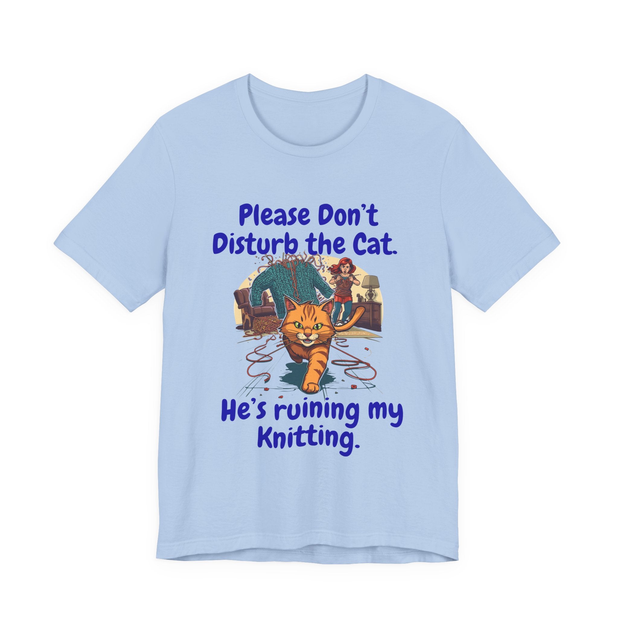 "Please Don't Disturb the Cat. He's Ruining My Knitting." Unisex Knitting Tee