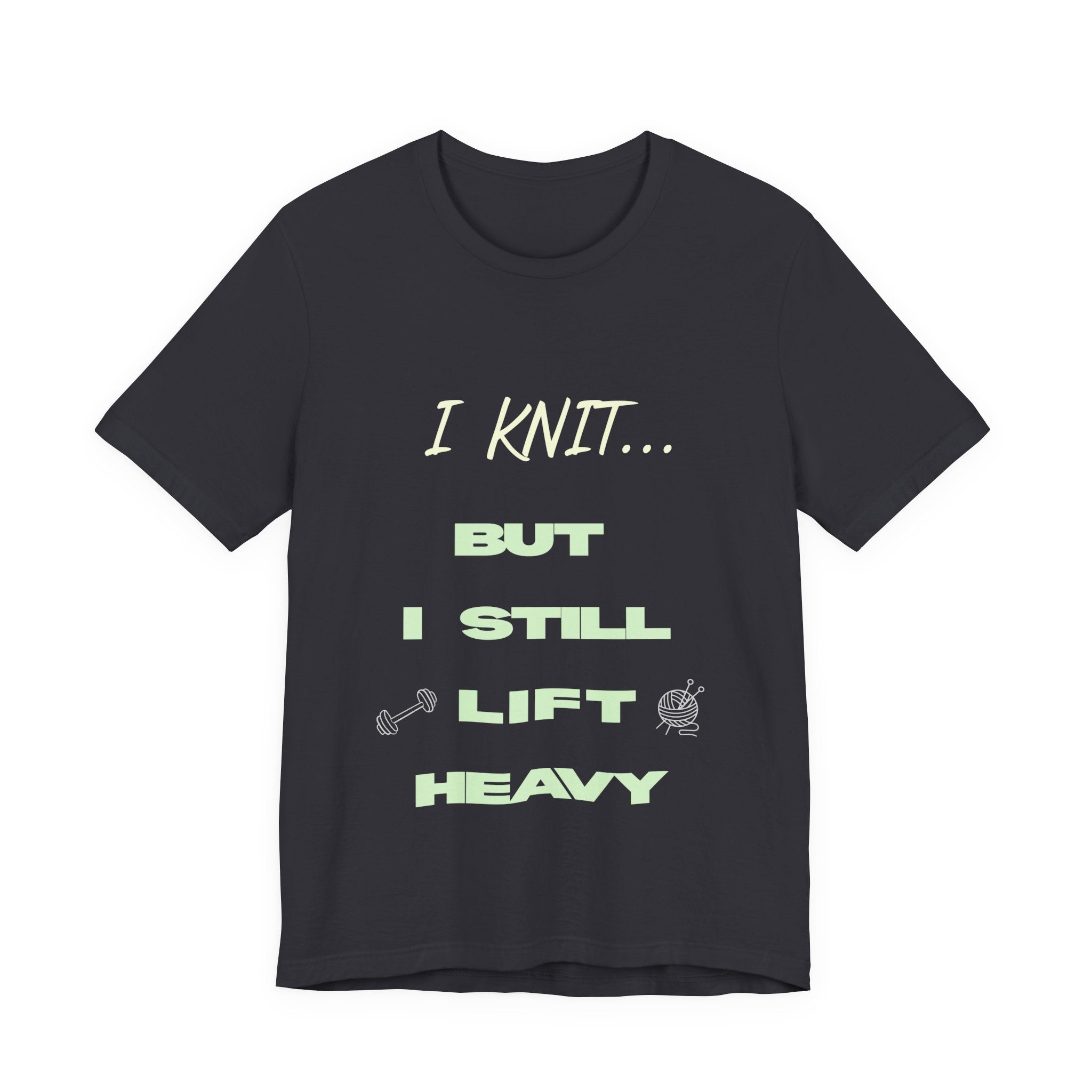 I Knit, But I Still Lift Heavy – Men's T-Shirt