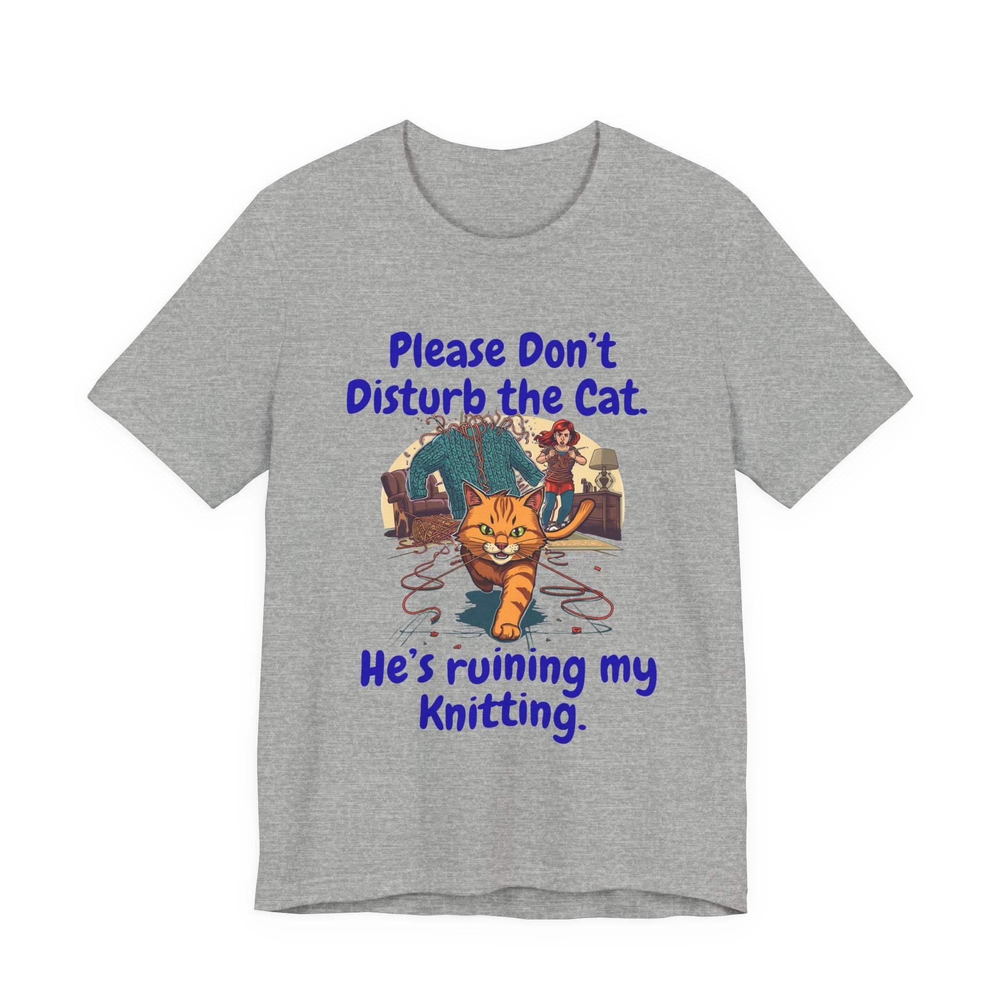 "Please Don't Disturb the Cat. He's Ruining My Knitting." Unisex Knitting Tee