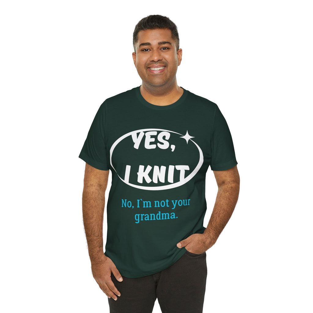 "Yes, I Knit. No, I'm Not Your Grandma." – Men's Funny Knitting T-Shirt