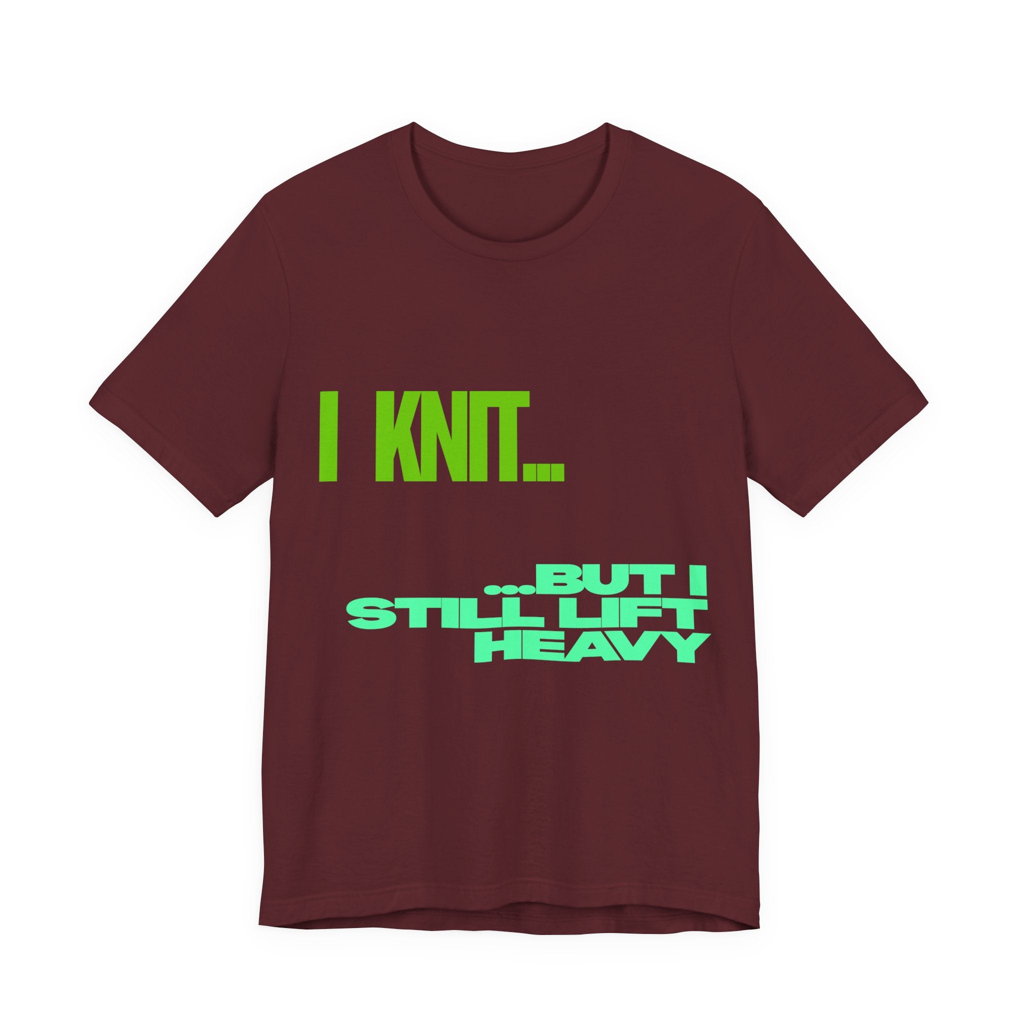 "I Knit. But I still lift heavy." – Men's Funny Knitting T-Shirt