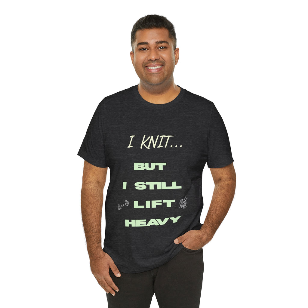 I Knit, But I Still Lift Heavy – Men's T-Shirt