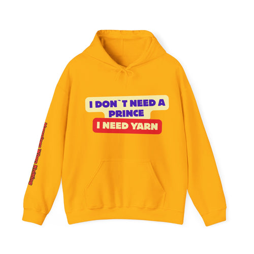 "I Don't Need a Prince, I Need Yarn" Hoodie