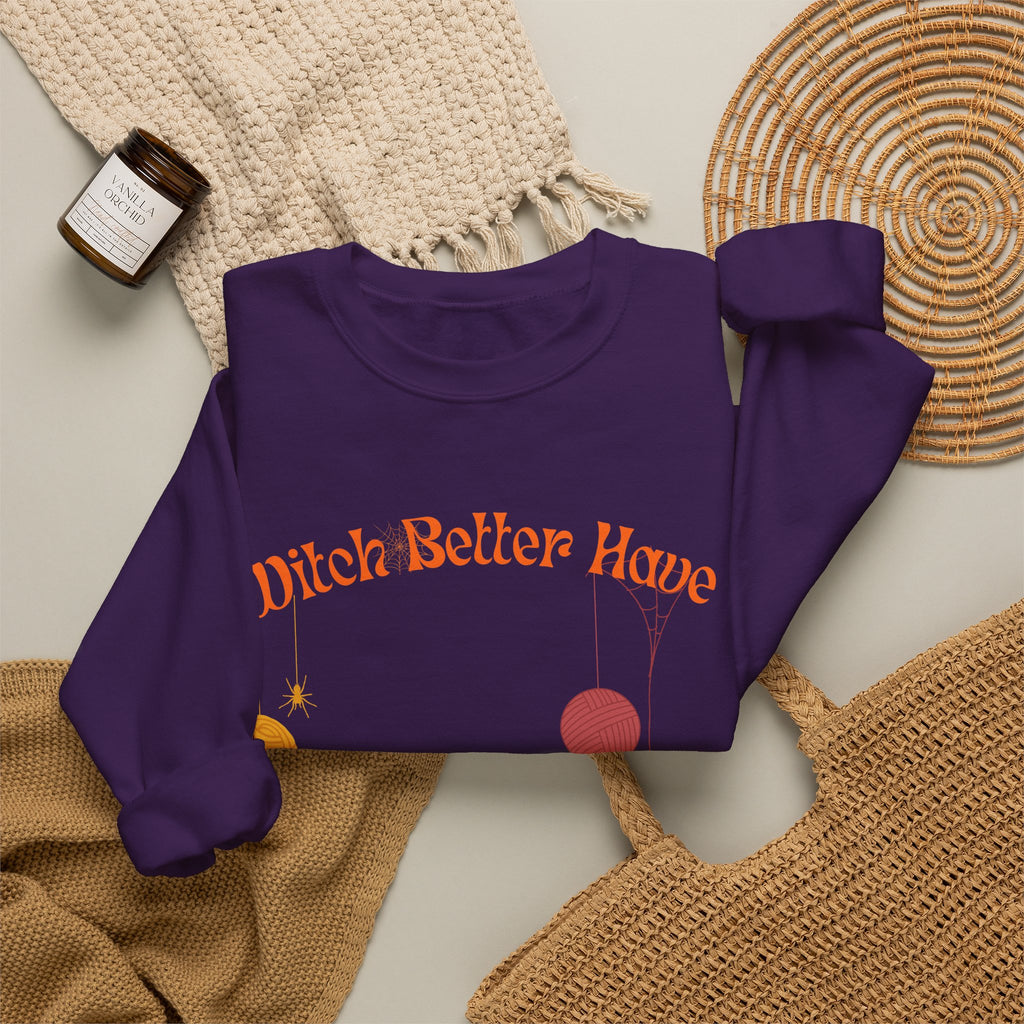 Witch Better Have My Yarn — Funny Knitting Sweatshirt