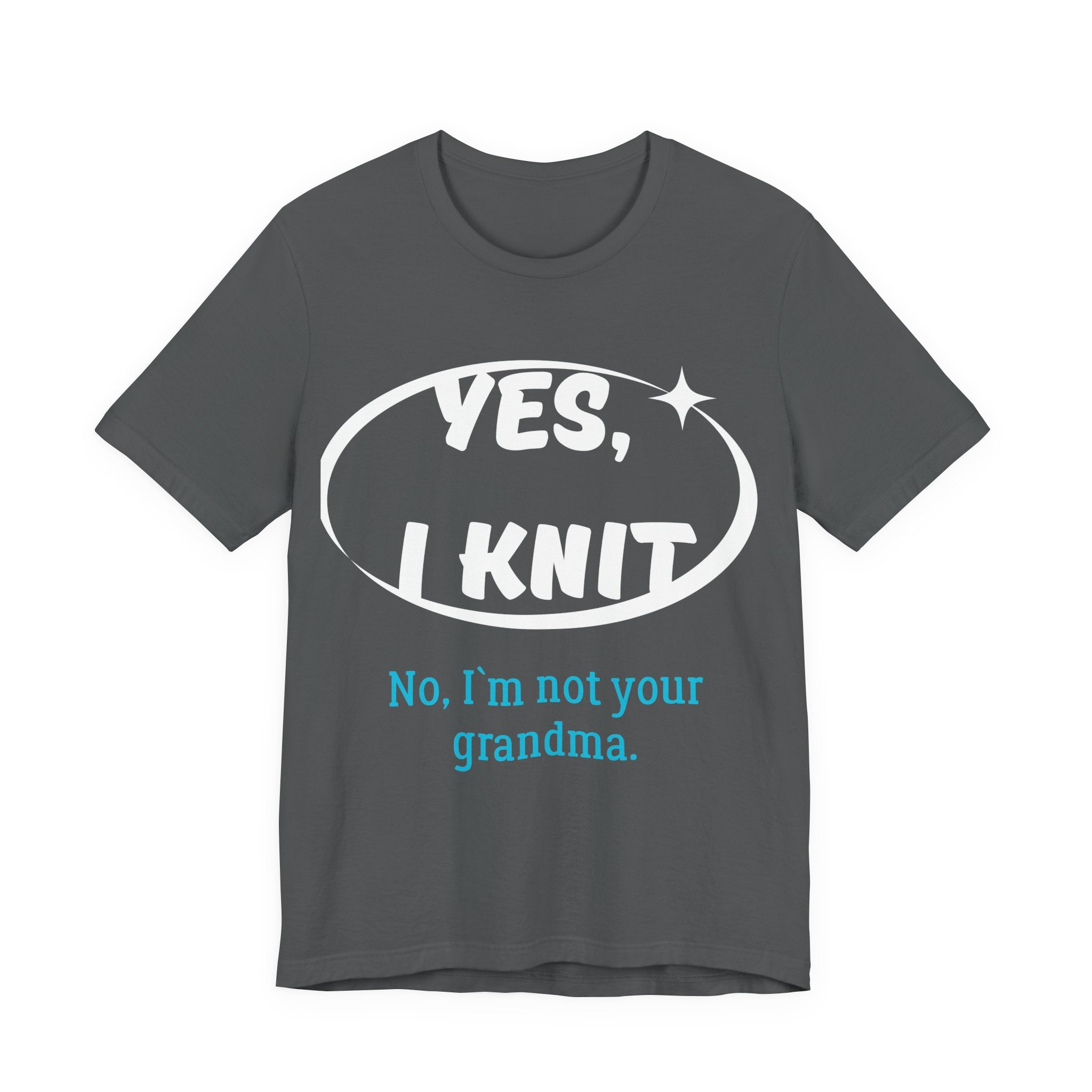 "Yes, I Knit. No, I'm Not Your Grandma." – Men's Funny Knitting T-Shirt