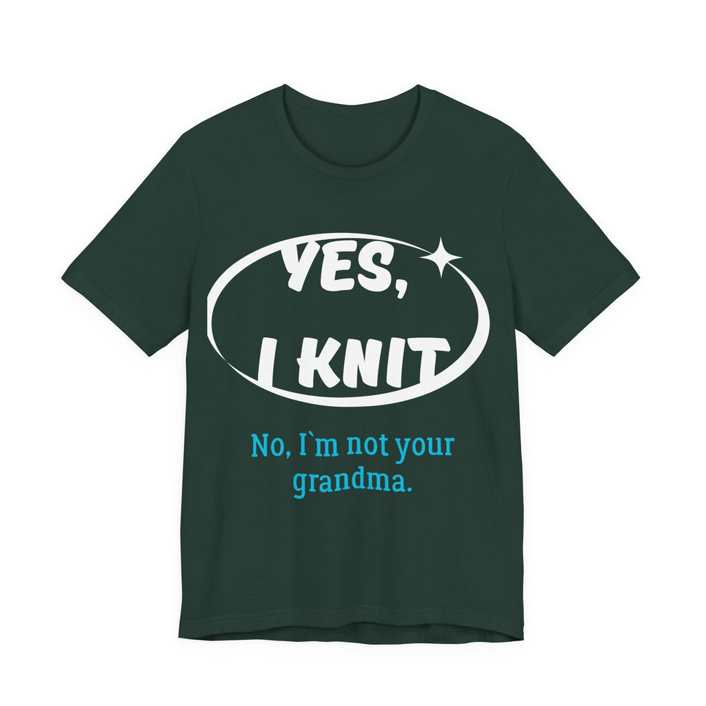 "Yes, I Knit. No, I'm Not Your Grandma." – Men's Funny Knitting T-Shirt