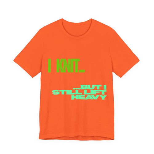 "I Knit. But I still lift heavy." – Men's Funny Knitting T-Shirt