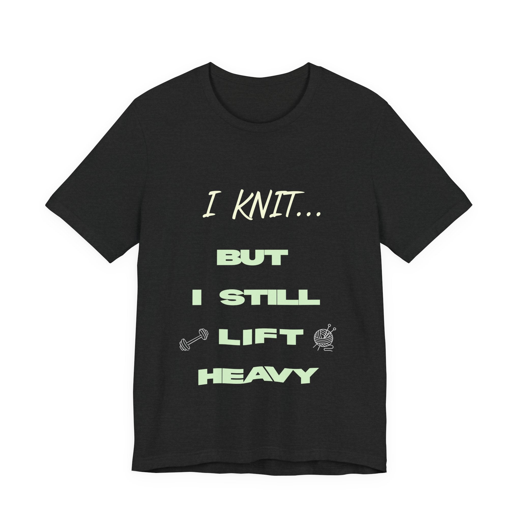 I Knit, But I Still Lift Heavy – Men's T-Shirt