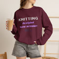 Knitting: The Original Slow Internet — Women's Sweatshirt